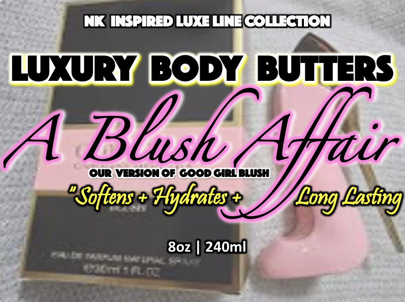 NK INSPIRED LUXE LINE SHEA BODY BUTTERS & OIL COLLECTION -  #504 - A BLUSH AFFAIR - OUR VERSION OF GOOD GIRL BLUSH