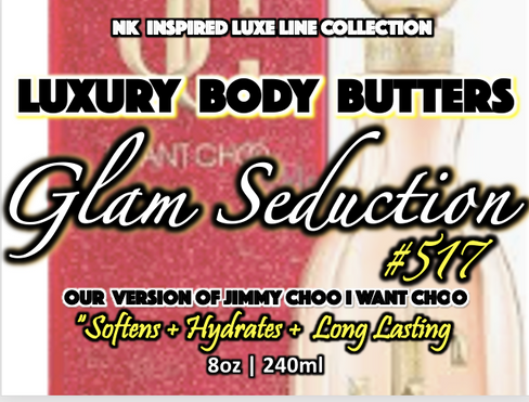 NK INSPIRED LUXE LINE SHEA BODY BUTTERS & OIL COLLECTION -  #511 GLAM SEDUCTION - OUR VERSION OF JIMMY CHOO I WANT CHOO