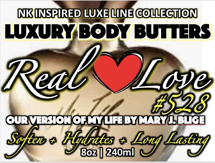 NK INSPIRED LUXE LINE SHEA BODY BUTTERS & OIL COLLECTION -#528 REAL LOVE-OUR VERSION MY LIFE BY MJB