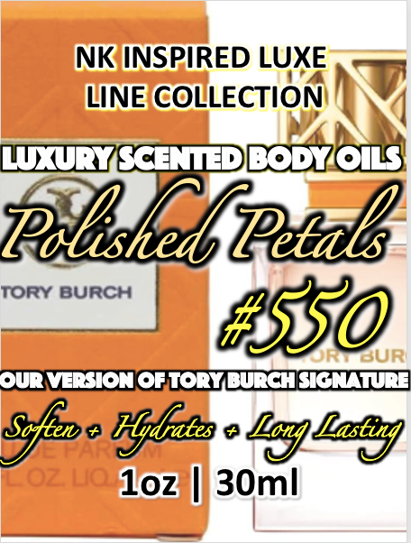 NK INSPIRED LUXE LINE SHEA BODY BUTTERS & OIL COLLECTION - #550 -POLISHED PETALS - OUR VERSION OF TORY BURCH SIGNATURE